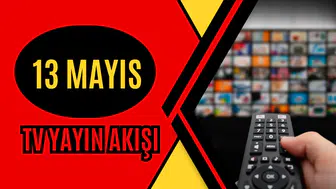 13 Mayıs Çarşamba TV Yayın Akışı | Hangi Diziler ve Filmler Var?