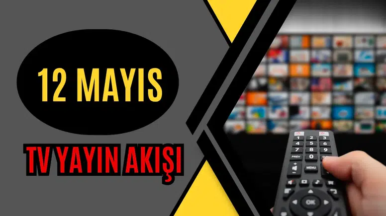 12 Mayıs Salı TV Yayın Akışı | Bugün Kanallarda Hangi Diziler Var?