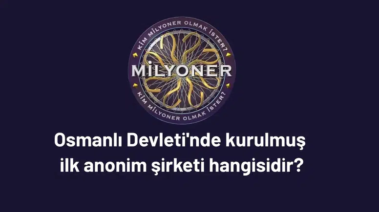 Osmanlı’da ilk anonim şirket hangisi?