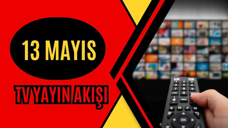 13 Mayıs Çarşamba TV Yayın Akışı | Hangi Diziler ve Filmler Var?